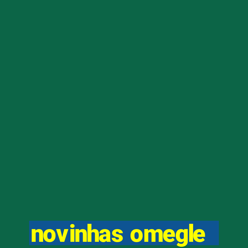 novinhas omegle